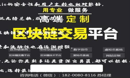 在回答“TRC20交易平台有哪些”的问题之前，我们需要了解TRC20是什么。TRC20是基于波场（Tron）区块链的一种代币标准，类似于以太坊的ERC20。它允许开发者在TRON网络上创建和发行代币，广泛应用于各种去中心化应用和项目中。那么，有哪些平台支持TRC20交易呢？接下来我将为您详细列出一些知名的TRC20交易平台，以及它们的特点和优势。

1. Binance（币安）
作为全球最大的加密货币交易所之一，币安支持多种类型的交易，包括TRC20代币交易。用户可以通过币安的现货交易和期货交易平台方便地交易TRC20代币。币安的优势在于其流动性极高，用户可以快速完成交易。

2. Huobi（火币）
火币也是一家知名的加密货币交易所，提供多种数字资产的交易服务。它支持TRC20标准的代币，用户可以在火币上进行高效的TRC20交易。火币的用户界面友好，并且有丰富的市场数据供用户参考。

3. KuCoin（库币）
库币是一个新兴而受欢迎的交易平台，它支持各种TRC20代币的交易。库币的亮点在于其上架了许多小众币种，为用户提供了更多的投资选择。此外，库币的手续费相对较低，非常适合日常交易。

4. OKEx（OK链）
OKEx是一家综合性的数字资产交易平台，支持多种区块链代币的交易，包括TRC20代币。OKEx的期货市场和杠杆交易选项为用户提供了更灵活的投资策略。整体体验流畅，也受到用户的青睐。

5. Gate.io
Gate.io是一家相对较早的交易所，提供丰富的数字资产交易选项。它也是TRC20代币的支持平台之一，用户能够在这里方便地交易各种TRC20代币。Gate.io的安全性和用户支持也相对较好。

6. JustSwap
如果你想在去中心化交易所（DEX）中交易TRC20代币，可以考虑JustSwap。这个平台是TRON生态系统中的一部分，专注于TRC20代币的交换，用户可以实现无缝兑换，非常方便。

7. TronTrade
TronTrade是专门为TRON网络建造的去中心化交易平台，天然支持TRC20代币的交易。作为一个去中心化的平台，它没有中心化交易所的风险，更加符合区块链去中心化的理念。

8. BitTorrent (BTT) DEX
BitTorrent也是基于TRON区块链的生态项目，其去中心化交易所允许用户直接交易TRC20代币。凭借BitTorrent强大的社区和用户基础，DEX的使用场景和流动性也在逐渐增强。

总结
以上就是一些支持TRC20交易的平台，希望能够帮助到你。随着区块链技术的发展，越来越多的交易平台开始支持TRC20代币，为用户提供更多的投资选择。无论你是新手还是资深交易员，都可以根据自己的需求选择合适的交易平台。在选择平台时，不妨还要考虑一下安全性、交易费以及用户体验等因素。

说真的，选择一个好的交易平台是很关键的，这不仅影响到交易的效率，还有可能关系到资金的安全。希望大家在选择TRC20交易平台的时候，能够多加对比，选择最适合自己的。