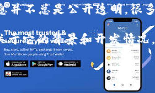 TP钱包（TP Wallet）是一款数字资产管理工具，主要用于存储和管理加密货币。关于TP钱包的来源，确切信息并不总是公开透明，很多数字货币相关项目的开发团队通常是分布在全球各地的。因此，TP钱包的具体国家身份可能不太容易界定。

不过，TP钱包的开发团队通常会在官方网站或相关的社交媒体上提供信息，你可以通过这些渠道了解更多关于它的背景和开发情况。值得注意的是，使用任何钱包时，务必确保选择官方版本并关注安全性，以保护你的资产安全。

如果你对TP钱包的功能、使用方法或其他相关问题有任何疑问，欢迎继续询问！