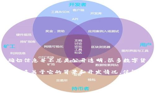 TP钱包（TP Wallet）是一款数字资产管理工具，主要用于存储和管理加密货币。关于TP钱包的来源，确切信息并不总是公开透明，很多数字货币相关项目的开发团队通常是分布在全球各地的。因此，TP钱包的具体国家身份可能不太容易界定。

不过，TP钱包的开发团队通常会在官方网站或相关的社交媒体上提供信息，你可以通过这些渠道了解更多关于它的背景和开发情况。值得注意的是，使用任何钱包时，务必确保选择官方版本并关注安全性，以保护你的资产安全。

如果你对TP钱包的功能、使用方法或其他相关问题有任何疑问，欢迎继续询问！