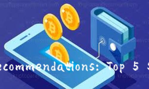 2023-year Safe Digital Wallet Recommendations: Top 5 Software for Secure Transactions